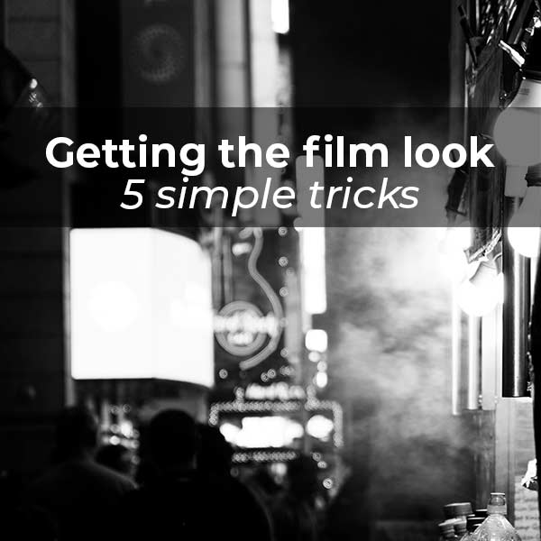 Getting the Film Look in photos-5 tricks!
